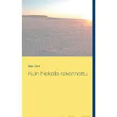 Olari, Kuin hiekalle rakennettu