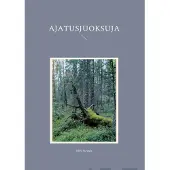 Nevala, Ajatusjuoksuja (Ajatuspolkuja) - Runoja mietteitä