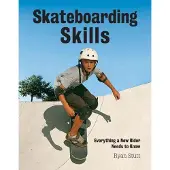FIREFLY BOOKS LTD Skateboarding Skills: Everything a New Rider Needs to Know