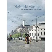 Luoma, Helsinki väreissä - Värivalokuvia 1950-1970 -luvuilta