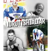 Svenskfinlands största idrottshjältar - Med texter av Svenska Yles sportredaktion