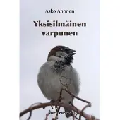 Ahonen, Yksisilmäinen varpunen - Aforismeja