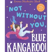 Emma Chichester Clark Not Without You, Blue Kangaroo