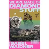 We are Made of Diamond Stuff
