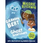 Malorie Blackman Grandpa Bert and the Ghost Snatchers