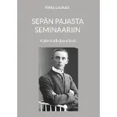 Louhiala, Sepän pajasta seminaariin - Kalle Kalliolan elämä