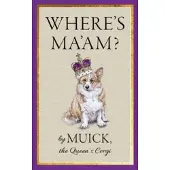 Where's Ma'am?