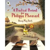 Briony May Smith A Practical Present for Philippa Pheasant