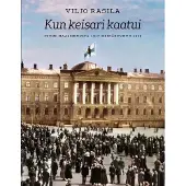 Rasila, Kun keisari kaatui - Suomi maaliskuusta 1917 heinäkuuhun 1919