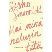 Savonlahti, Kai minä halusin tätä