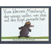 Vom kleinen Maulwurf, der wissen wollte, wer ihm a