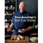 Tom Kerridges Best Ever Dishes: 0ver 100 beautifully crafted classic recipes