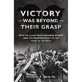 Casemate Publishers Victory Was Beyond Their Grasp