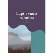 Alasalmi, Lapin vuosi runoina - Ajatelmiani ja kuvausta Lapin vuosistani runomuodossa