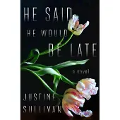 He Said He Would Be Late