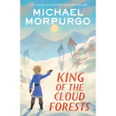 Michael Morpurgo King of the Cloud Forests
