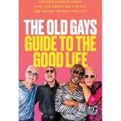 The Old Gays Guide to the Good Life