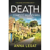 Death Comes to Bishops Well: The Shires Mysteries 1