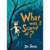 Dr. Seuss What Was I Scared Of?