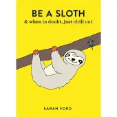 Be a Sloth