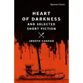 Heart of Darkness and Selected Short Fiction