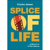 Splice of Life: A Memoir in 13 Film Genres