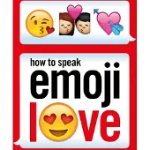 How to Speak Emoji Love