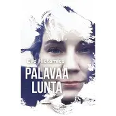 Eve Hietamies : Palavaa lunta - tuhon tieltä toipuvaksi addiktiksi