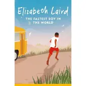 Elizabeth Laird The Fastest Boy in the World