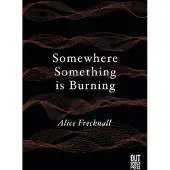 Somewhere Something is Burning