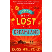 Ross Welford When We Got Lost in Dreamland