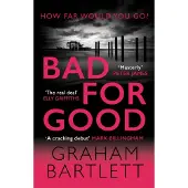 Bad for Good