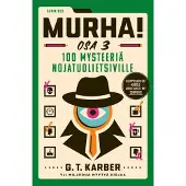 G. T. Karber: Murha! Osa 3 - 100 mysteeriä nojatuolietsiville