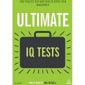 Ultimate IQ Tests: 1000 Practice Test Questions to Boost Your Brain Power