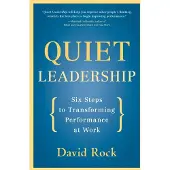 Quiet Leadership: Six Steps to Transforming Performance at Work