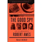 BANTAM DOUBLEDAY DELL PUBLISHING GROUP INC The Good Spy: The Life and Death of Robert Ames