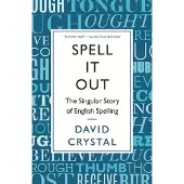 Spell It Out: The Singular Story of English Spelling