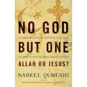 Zondervan No God but One: Allah or Jesus?: A Former Muslim Investigates the Evidence for Islam and Christianity