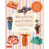 Tuttle Publishing Wrapping with Fabric: Your Complete Guide to Furoshiki - The Japanese Art of Wrapping