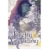 Viz Media, Subs. of Shogakukan Inc Firefly Wedding, Vol. 6