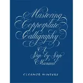 BOKUS Mastering Copperplate Calligraphy: A Step-By-Step Manual