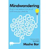 Mindwandering: How It Can Improve Your Mood and Boost Your Creativity