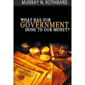 Bnpublishing What Has Government Done to Our Money?