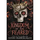 Kingdom of the Feared: the addictive and intoxicating fantasy romance finale to the Kingdom of the Wicked series