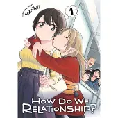 Viz Media, Subs. of Shogakukan Inc How Do We Relationship?, Vol. 1
