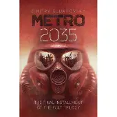 Metro 2035: The third darkly thrilling book in the METRO series and inspiration behind the bestselling METRO video game franchise