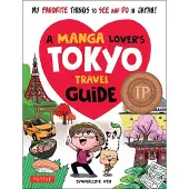Tuttle Publishing A Manga Lover's Tokyo Travel Guide: My Favorite Things to See and Do In Japan