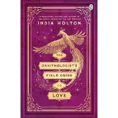 The Ornithologist's Field Guide to Love: Love's Academic Series Book 1