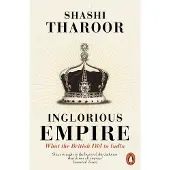 Inglorious Empire: What the British Did to India