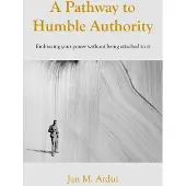 A Pathway to Humble Authority: Embracing your power without being attached to it
